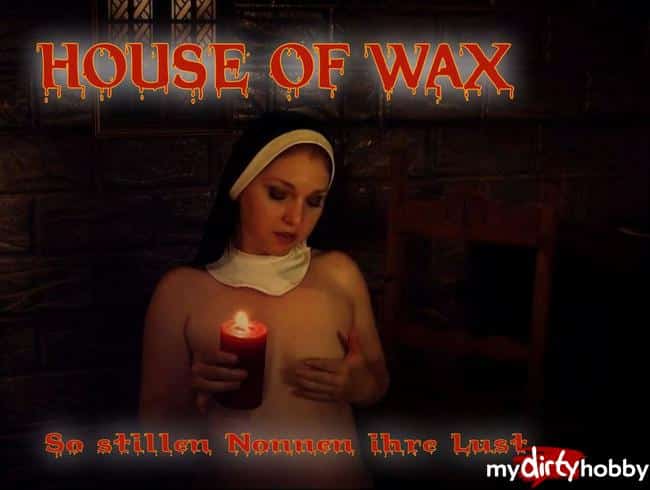 House of Wax - So stillen Nonnen ihre Lust