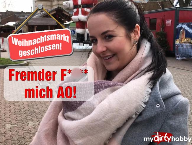 Weihnachtsmarkt geschlossen! Fremder FICKT mich AO!