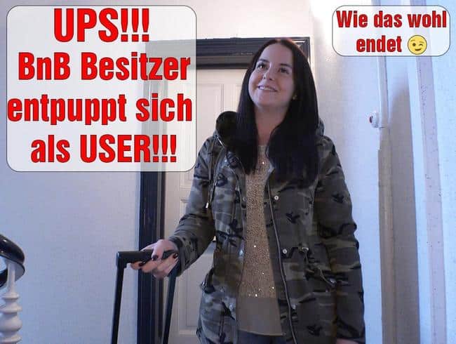 UPS! BnB Besitzer entpuppt sich als USER!!!