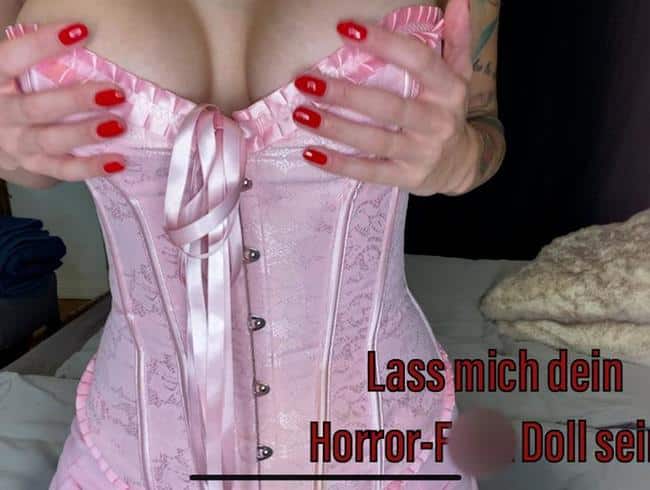 Lass mich deine Horror-Fuck Doll sein !!!