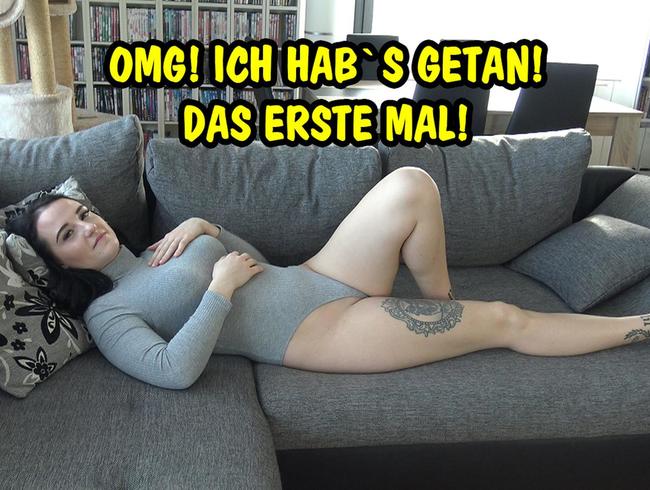 OMG! ICH HAB´S GETAN! MEIN ERSTES MAL!