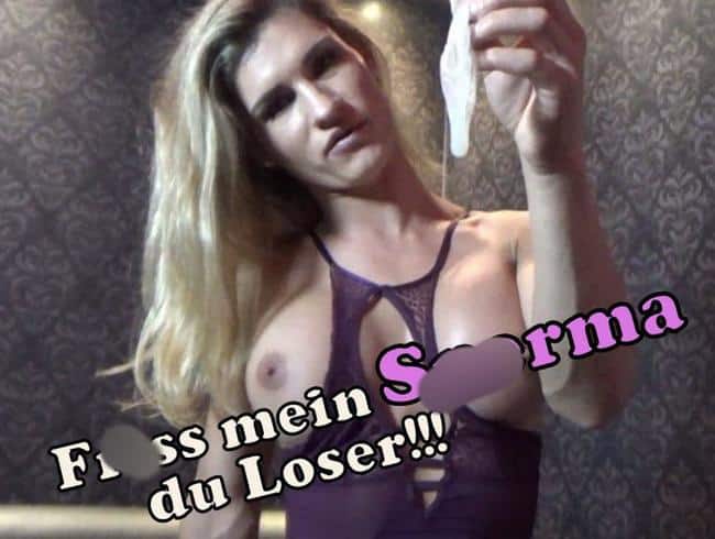 Friss mein Sperma du Loser!