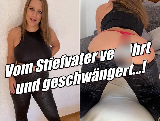 Vom Stiefvater verführt und geschwängert...!