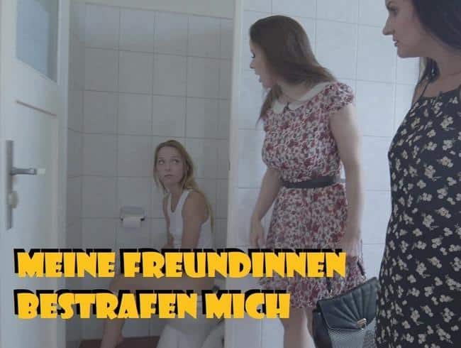 Meine Freundinnen bestrafen mich