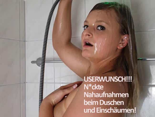 USERWUNSCH!!! Nackte Nahaufnahmen beim Duschen und Einschäumen!