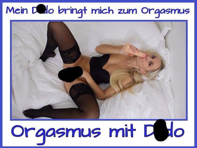 Jetzt bringt mich mein Dildo zum Orgasmus…