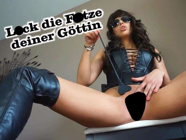 Leck die Fotze deiner Göttin