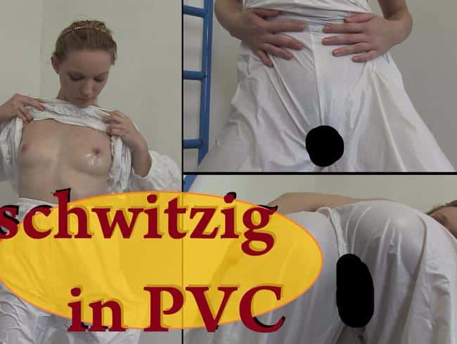 schwitzig in PVC