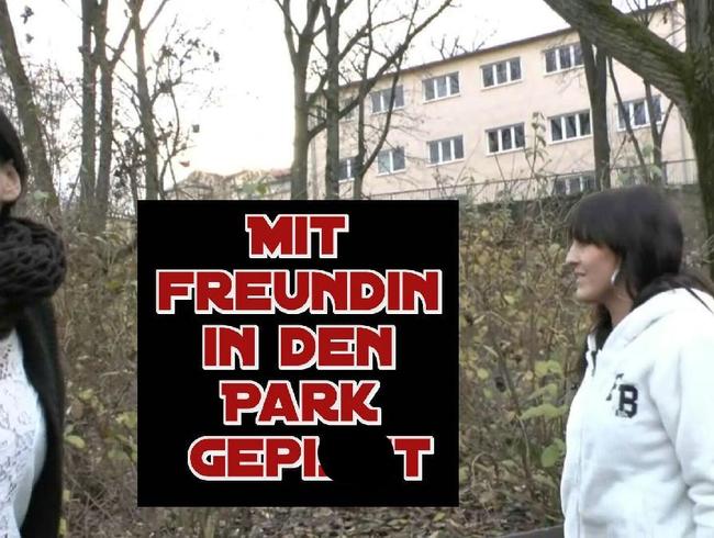 mit meiner Freundin in den Park gepisst