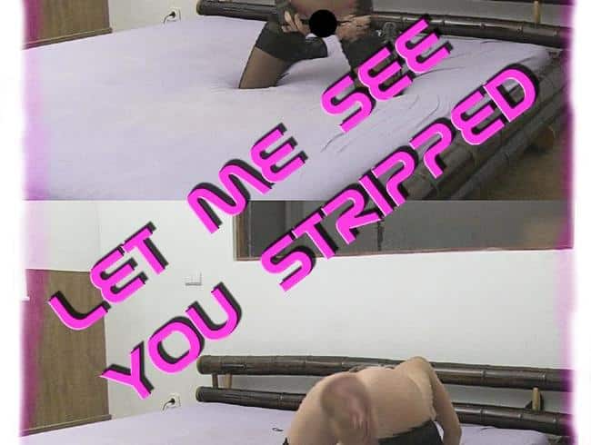 let me see you stripped