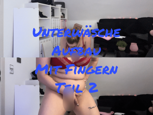 Unterwäsche Aufbau +  fingern Teil 2