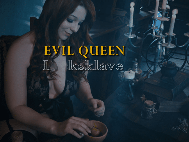 EVIL QUEEN - Ran an die Fotze, Lecksklave!