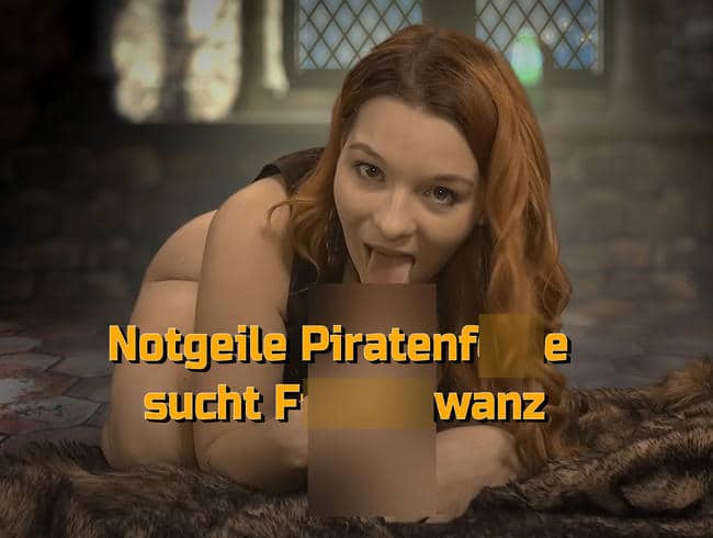 Notgeile Piratenfotze sucht Fickschwanz