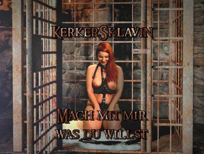 KERKERSKLAVIN - Mach mit mir was DU willst!