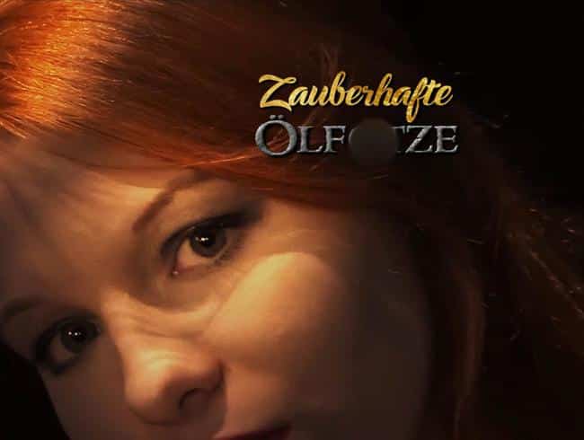 Zauberhafte Ölfotze