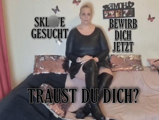 SKLAVE GESUCHT...BEWIRB DICH JETZT...TRAUST DU DICH?