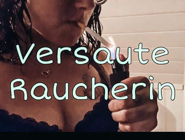 Versaute Raucherin