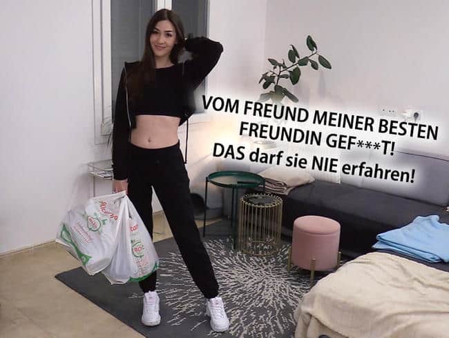 VOM FREUND MEINER BESTEN FREUNDIN GEFICKT! DAS darf sie NIE erfahren!