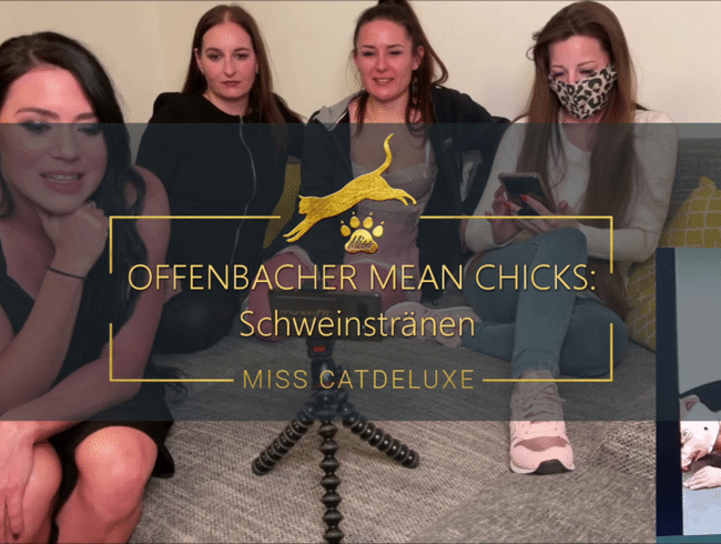 OFFENBACHER MEAN CHICKS: Schweinstränen