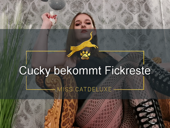 Cucky bekommt Fickreste