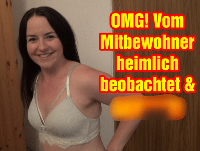 OMG! Vom Mitbewohner heimlich beobachtet & GEFICKT!