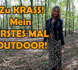 Zu Krass! Mein ERSTES MAL Outdoor!