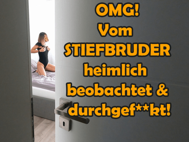 OMG! Vom Stiefbruder heimlich beobachtet und durchgefickt!