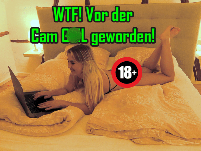 WTF! Vor der Cam GEIL geworden!