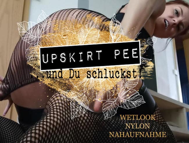 Upskirt Pee …und Du schluckst!