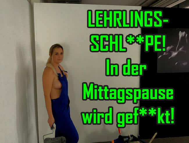 Lehrlingsschlampe! In der Mittagspause wird gefickt!