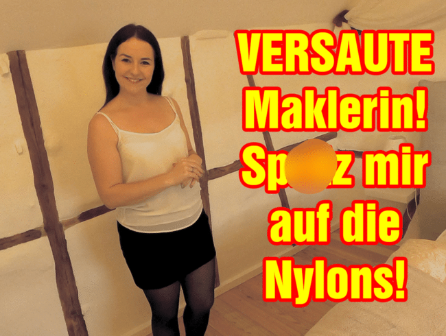 Versaute Maklerin! Spritz mir auf die Nylons!