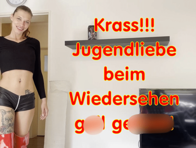 Krass!!! Jugendliebe beim Wiedersehen geil gefickt!