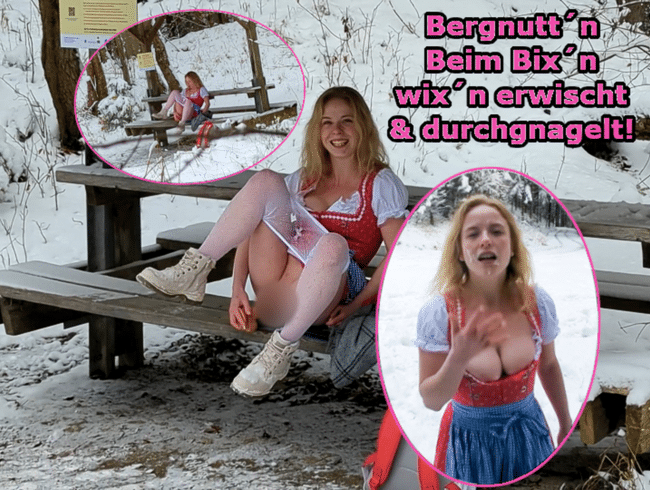 BERGNUTT´N ERWISCHT! Beim Bix´n wix´n erwischt & blank herg´fickt!