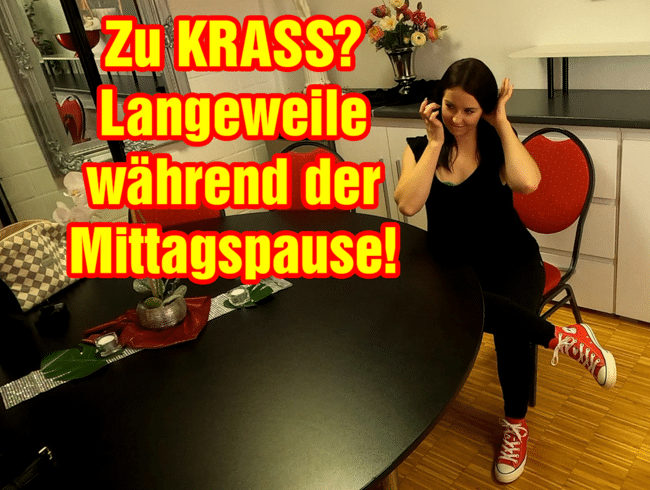 Zu Krass? Langeweile während der Mittagspause!