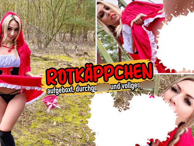 Rotkäppchen - aufgeboxt, durchgefickt und vollgespritzt