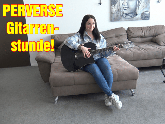 PERVERSE Gitarrenstunde!