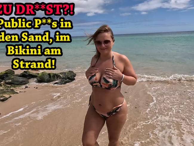 ZU DREIST?! Public Piss in den Sand, im Bikini am Strand!!