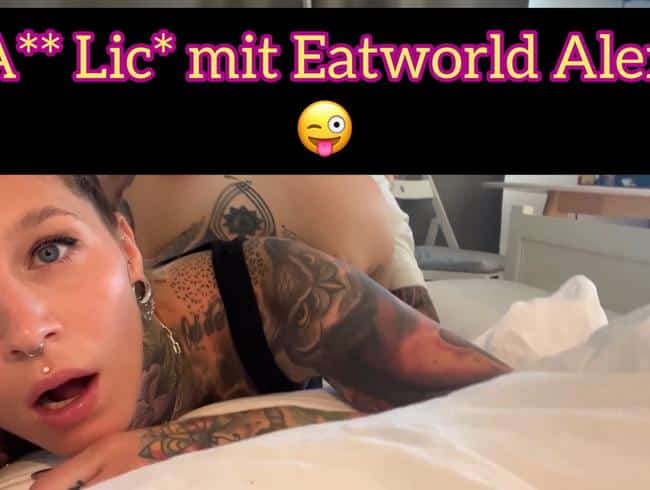 ARSCH ESSEN (ASSLICK) MIT EATWORLDALEX