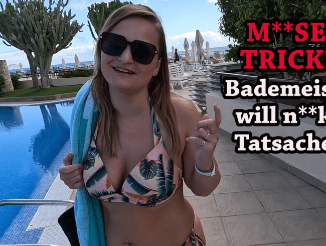 MIESER TRICK!!! Bademeister will nackte Tatsachen!!