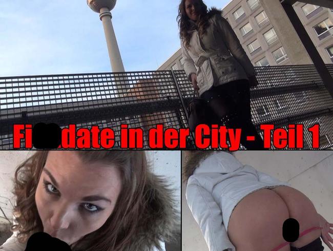 Fickdate in der City - Teil 1