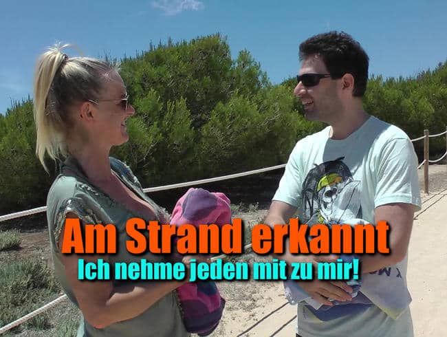 Am Strand erkannt! Ich ficke WIRKLICH mit jedem!