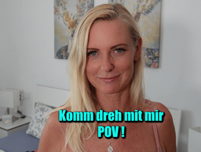 Komm dreh mit mir POV!