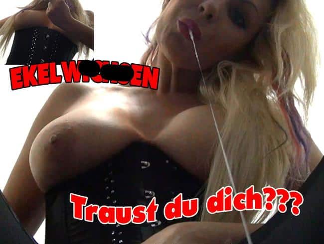 EKELWICHSEN -Traust du dich?