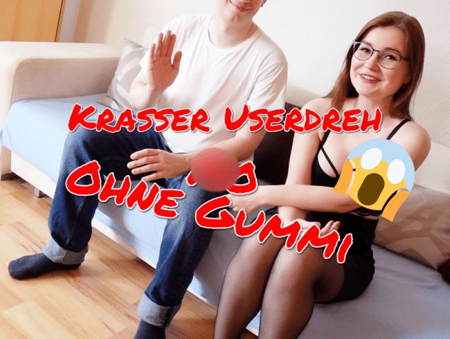 KRASSER Userdreh!! Ao Ohne Gummi mit Reinspritzen