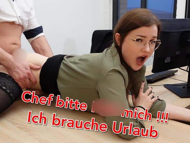 Chef bitte Fick mich !!! Ich brauche Urlaub