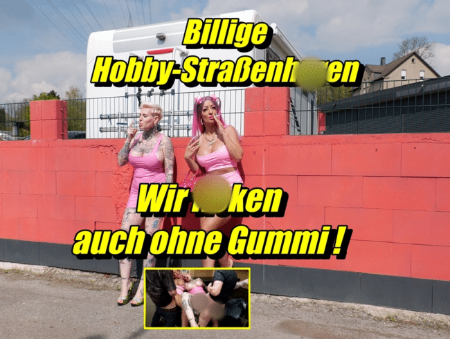 Billige Hobby-Straßenhuren wir ficken auch ohne Gummi !