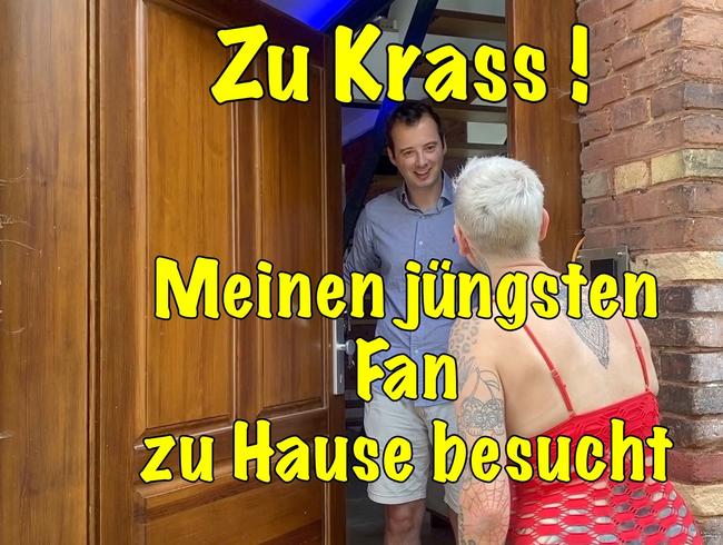 Zu Krass!Meinen jügsten Fan zu Hause besucht