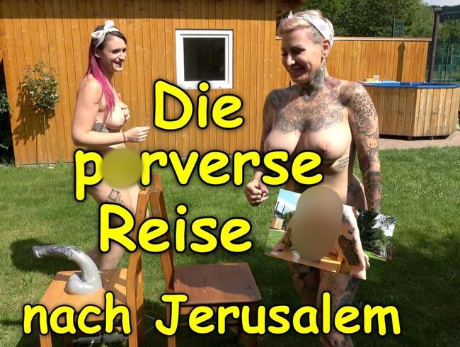 Die perverse Reise nach Jerusalem