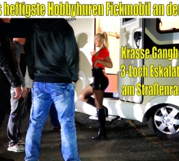 Das heftigste Hobbyhuren Fickmobil an der A9 | Krasse Gangbang 3LOCH Eskalation am Straßenrand!