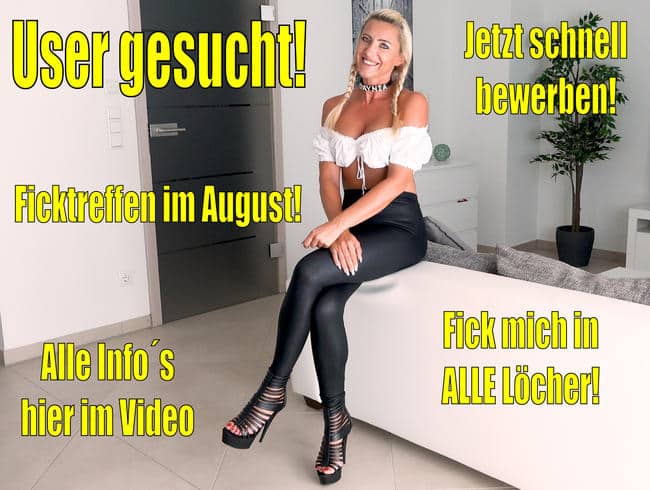 User gesucht für Ficktreffen im August | ALLE Info´s in diesem Video…!